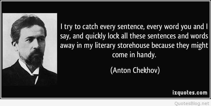 quote-i-try-to-catch-every-sentence-every-word-you-and-i-say-and-quickly-lock-all-these-sentences-and-anton-chekhov-218331